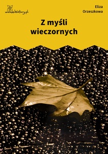 Orzeszkowa, Z myśli wieczornych