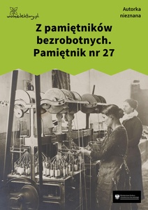 Pamiętniki bezrobotnych, Pamiętnik nr 27 (pamiętnik robotnicy wykwalifikowanej)