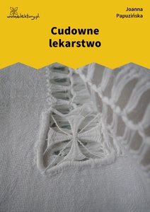 Papuzińska, Cudowne lekarstwo