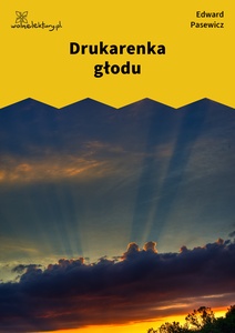 Pasewicz_Dolna_wilda_Drukarenka głodu