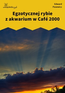 Pasewicz_Dolna_wilda_Egzotycznej rybie z akwarium w cafe 2000