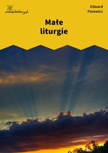 Pasewicz_Dolna_wilda_Małe liturgie