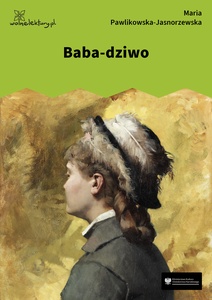 Pawlikowska-Jasnorzewska, Baba-dziwo