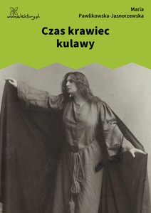 Pawlikowska-Jasnorzewska, Czas krawiec kulawy