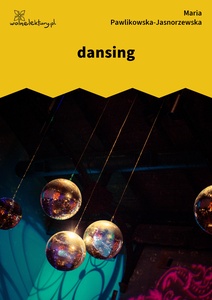 Pawlikowska-Jasnorzewska, dancing (dancing)