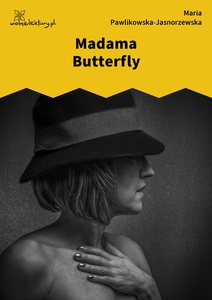 Pawlikowska-Jasnorzewska, Madama Butterfly