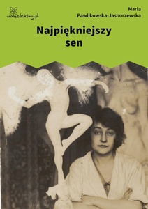 Pawlikowska-Jasnorzewska, Najpiękniejszy sen