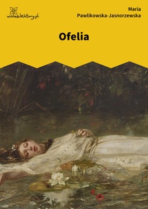 Pawlikowska-Jasnorzewska, Ofelia