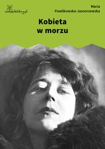 Pawlikowska-Jasnorzewska, Pocałunki. Kobieta w morzu