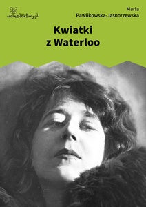 Pawlikowska-Jasnorzewska, Pocałunki. Kwiatki z Waterloo