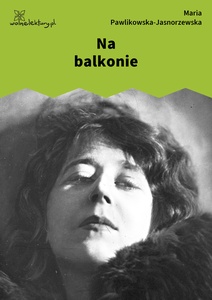 Pawlikowska-Jasnorzewska, Pocałunki. Na balkonie