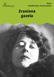 Pawlikowska-Jasnorzewska, Pocałunki. Zraniona gazela