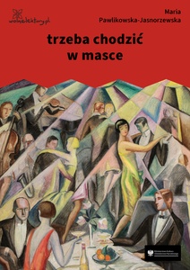 Pawlikowska-Jasnorzewska, trzeba chodzić w masce (dancing)