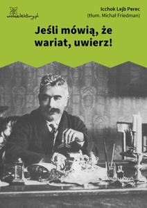 Perec, Opowiadania chasydzkie i ludowe, Jeśli mówią, że wariat, uwierz!