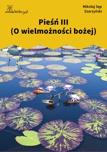 Sęp Szarzyński, Pieśń III (O wielmożności bożej)