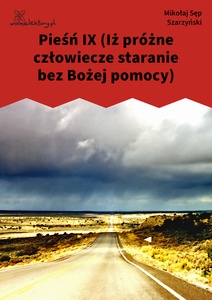 Sęp Szarzyński, Pieśń IX (Iż próżne człowiecze staranie bez Bożej pomocy)