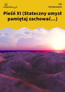 Kochanowski, Pieśni, Księgi wtóre, Pieśń XI (Stateczny umysł pamiętaj zachować...)