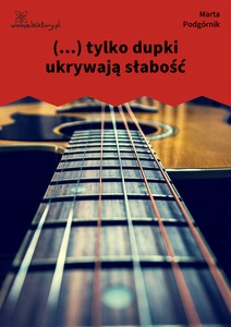 Podgórnik_Próby_negocjacji_(...)_tylko_dupki_ukrywają_starość