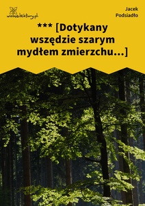 Podsiadło_Wychwyt_Grahama_*** (Dotykany wszędzie szarym mydłem zmierzchu)