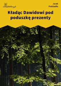 Podsiadło_Wychwyt_Grahama_Kładąc Dawidowi pod poduszkę prezenty