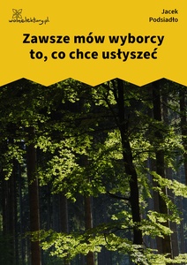 Podsiadło_Wychwyt_Grahama_Zawsze mów wyborcy to, co chce usłyszeć