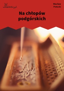 Potocki, Na chłopów podgórskich