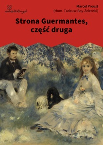 Proust, W poszukiwaniu straconego czasu, Strona Guermantes, cz. 2