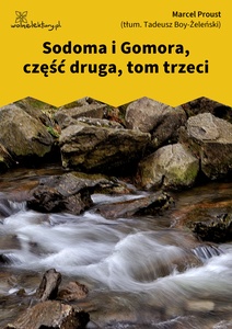 Proust, W poszukiwaniu straconego czasu, Sodoma i Gomora, cz.2 t.3