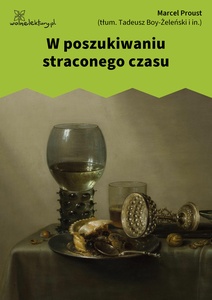 Proust, W poszukiwaniu straconego czasu