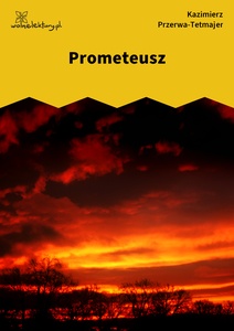 Przerwa-Tetmajer, Prometeusz