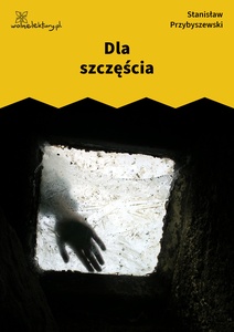 Przybyszewski, Dla szczęścia