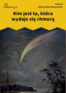 Radczyńska, Kometa zawraca, Kim jest ta, która wydaje się chmurą