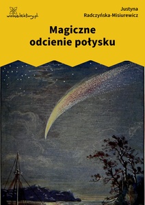 Radczyńska, Kometa zawraca, Magiczne odcienie połysku