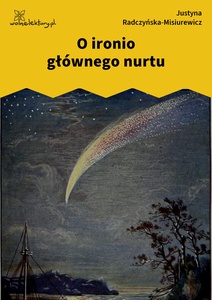 Radczyńska, Kometa zawraca, O ironio głównego nurtu