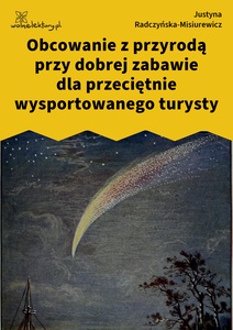 Radczyńska, Kometa zawraca, Obcowanie z przyrodą przy dobrej zabawie dla przeciętnie wysportowanego turysty