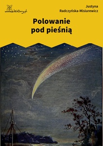 Radczyńska, Kometa zawraca, Polowanie pod pieśnią
