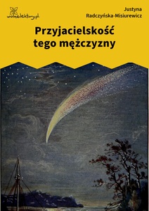 Radczyńska, Kometa zawraca, Przyjacielskość tego mężczyzny