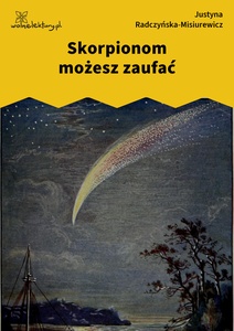 Radczyńska, Kometa zawraca, Skorpionom możesz zaufać