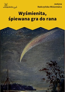 Radczyńska, Kometa zawraca, Wyśmienita, śpiewana gra do rana