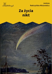 Radczyńska, Kometa zawraca, Za życia nikt
