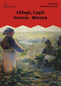 Reymont, Chłopi, Wiosna