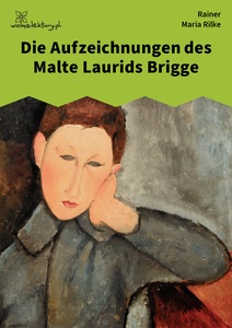 Rilke, Die Aufzeichnungen des Malte Laurids Brigge