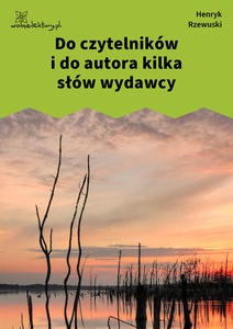 Rzewuski, Pamiątki Soplicy, Do Czytelników i do autora kilka słów wydawcy