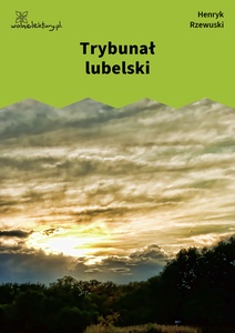 Rzewuski, Pamiątki Soplicy, Trybunal lubelski