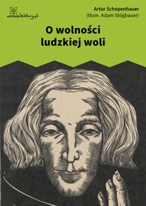 Schopenhauer, O wolności ludzkiej woli