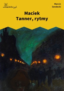 Sendecki, parcele, Maciek Tanner, rytmy