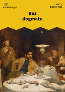 Sienkiewicz, Bez dogmatu