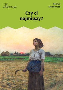 Sienkiewicz, Czy ci najmilszy