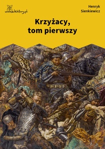 Sienkiewicz, Krzyżacy, Tom I