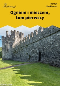 Sienkiewicz, Ogniem i mieczem, Tom 1